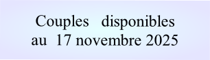 Couples   disponibles
au  17 novembre 2025