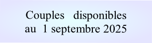 Couples   disponibles
au  1 septembre 2025