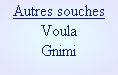 Autres souches
Voula
Gnimi