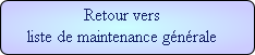Retour vers
liste de maintenance générale
