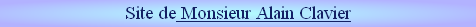 Site de Monsieur Alain Clavier