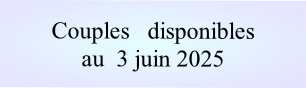Couples   disponibles
au  3 juin 2025
