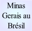 Minas Gerais au Brésil