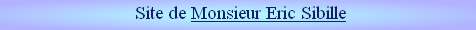  Site de Monsieur Eric Sibille
