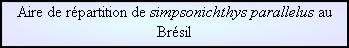 Aire de répartition de simpsonichthys parallelus au Brésil